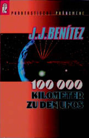 Buchcover 100000 Kilometer zu den Ufos | J J Benítez | EAN 9783548357416 | ISBN 3-548-35741-5 | ISBN 978-3-548-35741-6