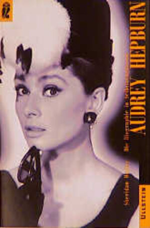 Audrey Hepburn. Die Biographie in Selbstzeugnissen.