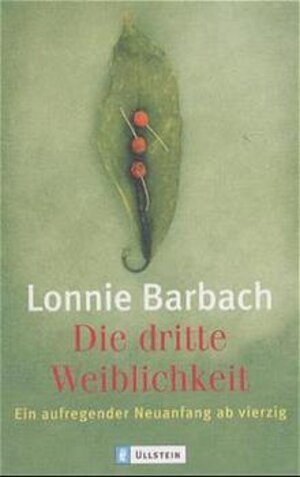 Die dritte Weiblichkeit: Frauen in den Wechseljahren: Frauen in den Wechseljahren. Ein aufregender Neuanfang ab vierzig