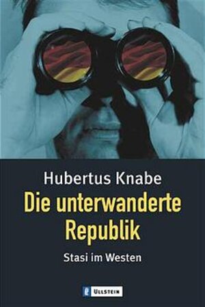 Die unterwanderte Republik: Stasi im Westen