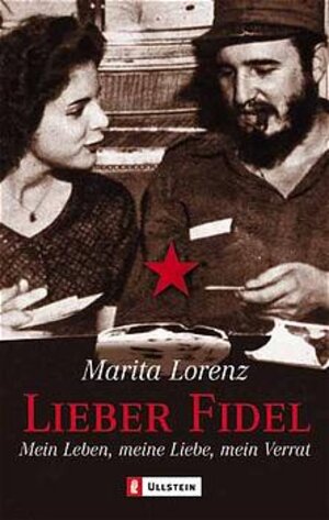 Lieber Fidel: Mein Leben, meine Lieben, mein Verrat