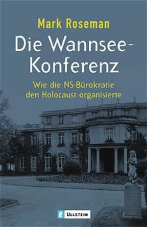 Die Wannsee-Konferenz: Wie die NS-Bürokratie den Holocaust organisierte