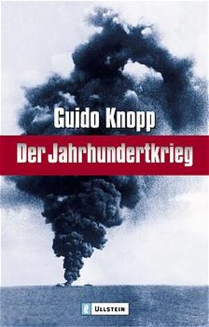 Der Jahrhundertkrieg: Die Atlantikschlacht. Der Wüstenkrieg. Der Bombenkrieg