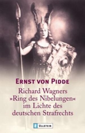 Buchcover Richard Wagners "Ring der Nibelungen" im Lichte des deutschen Strafrechts | Ernst von Pidde | EAN 9783548364933 | ISBN 3-548-36493-4 | ISBN 978-3-548-36493-3