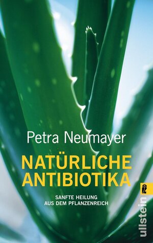 Buchcover Natürlich Antibiotika | Petra Neumayer | EAN 9783548366005 | ISBN 3-548-36600-7 | ISBN 978-3-548-36600-5