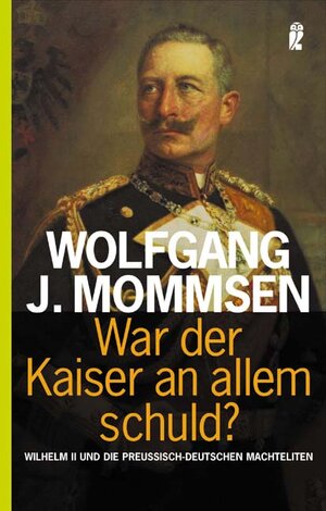 Buchcover War der Kaiser an allem Schuld? | Wolfgang J Mommsen | EAN 9783548367651 | ISBN 3-548-36765-8 | ISBN 978-3-548-36765-1