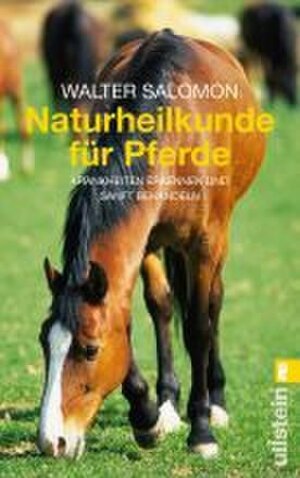 Naturheilkunde für Pferde: Krankheiten erkennen und sanft behandeln