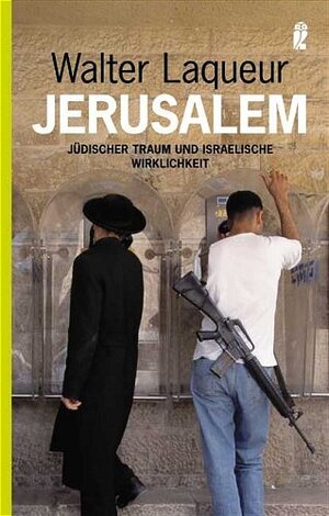 Jerusalem: Jüdischer Traum und israelische Wirklichkeit