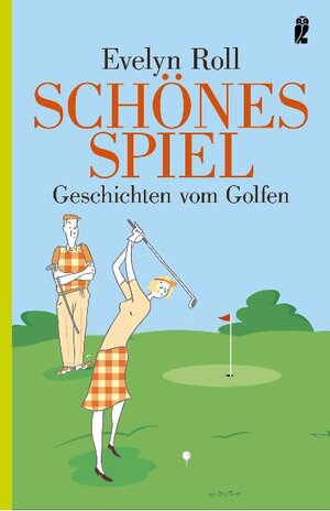 Schönes Spiel Geschichten vom Golfen