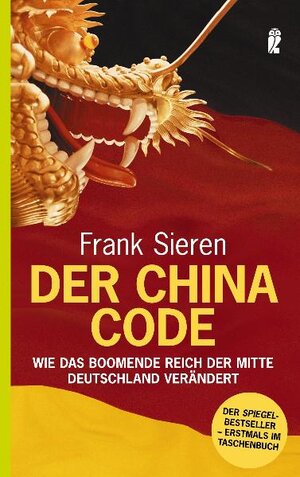 Der China-Code: Wie das boomende Reich der Mitte Deutschland verändert