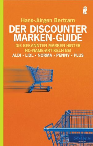 Der Discounter Marken-Guide: Die bekannten Marken hinter No-Name-Artikeln bei Aldi, Lidl, Norma, Penny, Plus