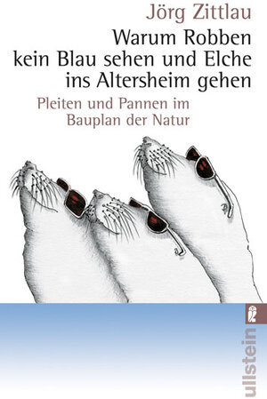 Buchcover Warum Robben kein Blau sehen und Elche ins Altersheim gehen | Jörg Zittlau | EAN 9783548372228 | ISBN 3-548-37222-8 | ISBN 978-3-548-37222-8