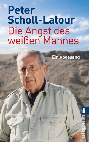 Buchcover Die Angst des weißen Mannes | Peter Scholl-Latour | EAN 9783548373591 | ISBN 3-548-37359-3 | ISBN 978-3-548-37359-1