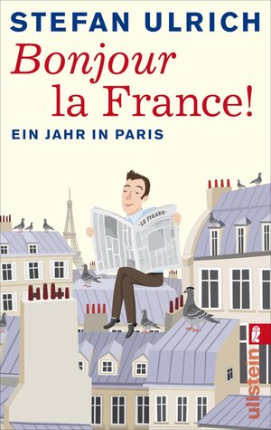 Buchcover Bonjour la France | Stefan Ulrich | EAN 9783548375052 | ISBN 3-548-37505-7 | ISBN 978-3-548-37505-2