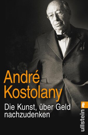 Buchcover Die Kunst, über Geld nachzudenken | André Kostolany | EAN 9783548375908 | ISBN 3-548-37590-1 | ISBN 978-3-548-37590-8