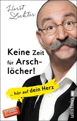 Buchcover Keine Zeit für Arschlöcher! | Horst Lichter | EAN 9783548377162 | ISBN 3-548-37716-5 | ISBN 978-3-548-37716-2