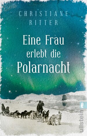 Buchcover Eine Frau erlebt die Polarnacht | Christiane Ritter | EAN 9783548377315 | ISBN 3-548-37731-9 | ISBN 978-3-548-37731-5