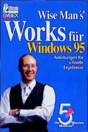 Works für Windows 95. Die 5- Minuten- Methode. Anleitungen für schnelle Ergebnisse.