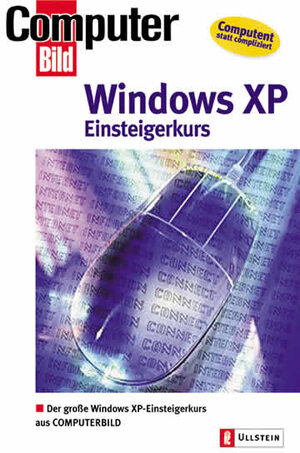 Einsteigerkurs Windows XP Home Edition: Der große Windows XP-Einsteigerkurs. Vom Einsteiger zum Windows-Profi