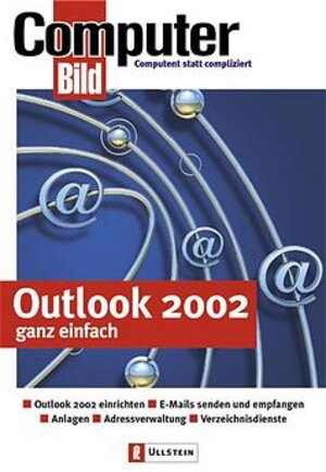 Outlook 2002 ganz einfach: Outlook 2002 einrichten - E-Mails senden und empfangen - Anlagen - Adressverwaltung - Verzeichnisdienste