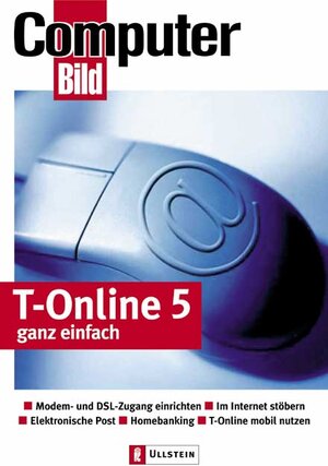 T-Online 5 ganz einfach: Zugangssoftware installieren. T-DSL-Verbindung einrichten. Im Internet stöbern. Elektronische Post. Homebanking. Modem- und ... T-Mobil mobil nutzen. (Computer Bild)