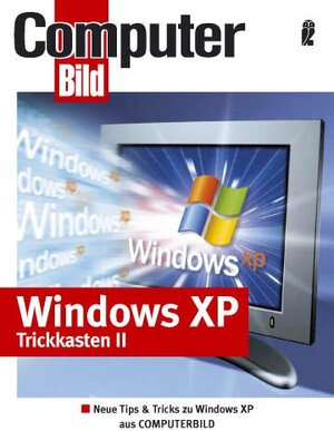 Windows XP Trickkasten II: Die besten Tips & Tricks zu Windows XP aus ComputerBILD