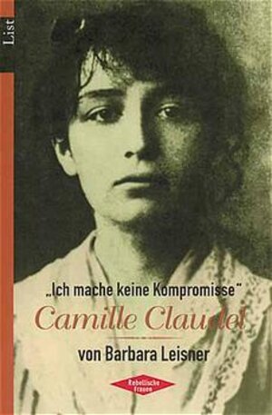 Camille Claudel: Ich mache keine Kompromisse