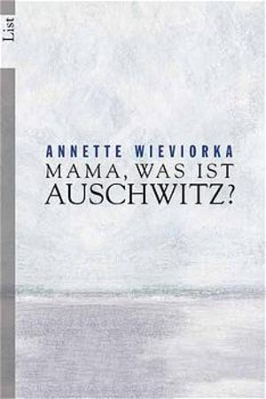 Mama, was ist Auschwitz?