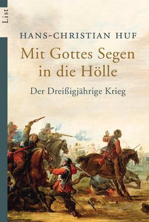 Mit Gottes Segen in die Hölle: Der Dreißigjährige Krieg