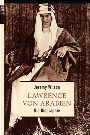 Lawrence von Arabien : die Biographie = Lawrence of Arabia, List-Taschenbuch 60530 ; 3548605303