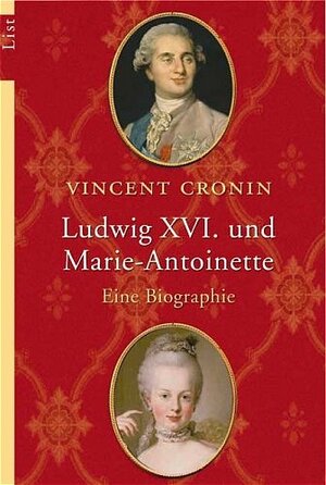 Ludwig XVI. und Marie-Antoinette: Eine Biographie