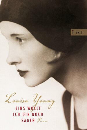 Buchcover Eins wollt ich dir noch sagen | Louisa Young | EAN 9783548611273 | ISBN 3-548-61127-3 | ISBN 978-3-548-61127-3