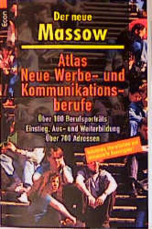 Atlas Neue Werbe- und Kommunikationsberufe: Über 150 Berufsporträts. Einstieg. Aus- und Weiterbildung. Über 300 Adressen