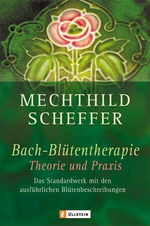Buchcover Bachblütentherapie - Theorie und Praxis | Mechthild Scheffer | EAN 9783548741222 | ISBN 3-548-74122-3 | ISBN 978-3-548-74122-2