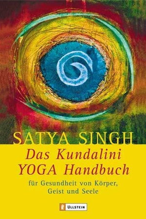 Das Kundalini-Yoga-Handbuch: Für Gesundheit von Körper, Geist und Seele