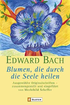 Buchcover Blumen, die durch die Seele heilen | Edward Bach | EAN 9783548741635 | ISBN 3-548-74163-0 | ISBN 978-3-548-74163-5