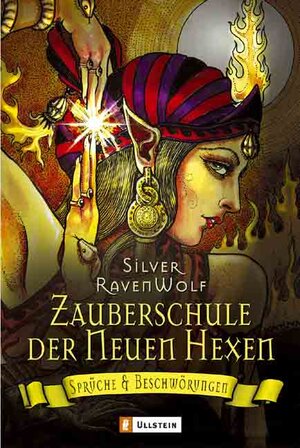 Zauberschule der Neuen Hexen: Sprüche & Beschwörungen: Sprüche und Beschwörungen