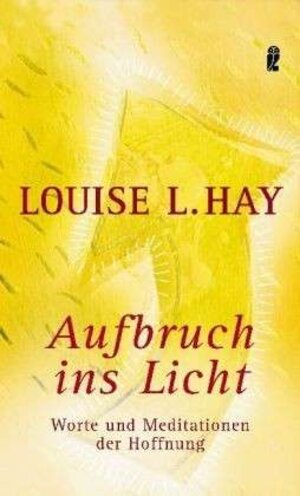 Buchcover Aufbruch ins Licht | Louise Hay | EAN 9783548743226 | ISBN 3-548-74322-6 | ISBN 978-3-548-74322-6