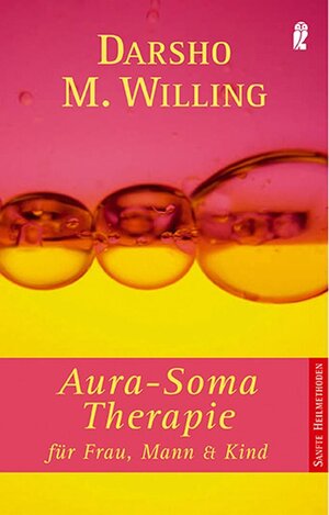 Aura Soma-Therapie: für Frau, Mann und Kind