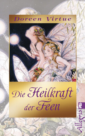 Buchcover Die Heilkraft der Feen | Doreen Virtue | EAN 9783548744506 | ISBN 3-548-74450-8 | ISBN 978-3-548-74450-6