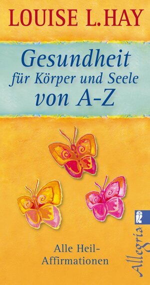 Buchcover Gesundheit für Körper und Seele von A-Z | Louise Hay | EAN 9783548745152 | ISBN 3-548-74515-6 | ISBN 978-3-548-74515-2