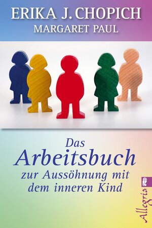 Buchcover Das Arbeitsbuch zur Aussöhnung mit dem inneren Kind | Erika J. Chopich | EAN 9783548745435 | ISBN 3-548-74543-1 | ISBN 978-3-548-74543-5