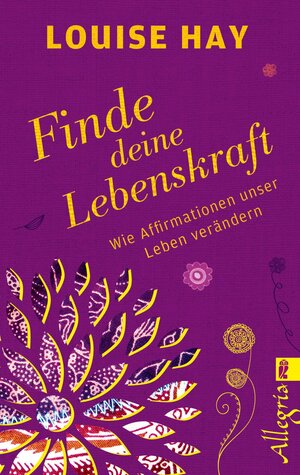 Buchcover Finde Deine Lebenskraft | Louise Hay | EAN 9783548746425 | ISBN 3-548-74642-X | ISBN 978-3-548-74642-5