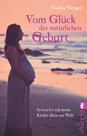 Buchcover Vom Glück der natürlichen Geburt | Nadine Wenger | EAN 9783548746456 | ISBN 3-548-74645-4 | ISBN 978-3-548-74645-6
