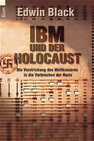 IBM und der Holocaust: Die Verstrickung des Weltkonzerns in die Verbrechen der Nazis