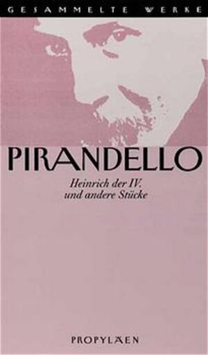 Buchcover Gesammelte Werke in 16 Bänden / Heinrich IV und andere Stücke | Luigi Pirandello | EAN 9783549055427 | ISBN 3-549-05542-0 | ISBN 978-3-549-05542-7