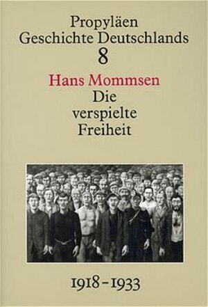 Buchcover Propyläen Geschichte Deutschlands / Die verspielte Freiheit | Hans Mommsen | EAN 9783549058183 | ISBN 3-549-05818-7 | ISBN 978-3-549-05818-3