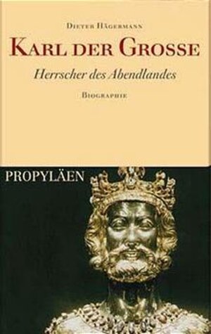 Karl der Grosse: Herrscher des Abendlandes. Biographie