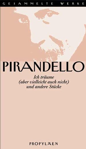 Buchcover Gesammelte Werke in 16 Bänden / Ich träume (vielleicht auch nicht) und andere Stücke | Luigi Pirandello | EAN 9783549060056 | ISBN 3-549-06005-X | ISBN 978-3-549-06005-6