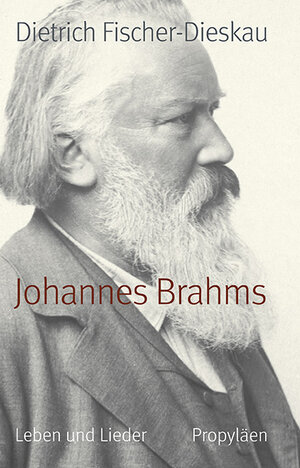 Johannes Brahms: Leben und Lieder